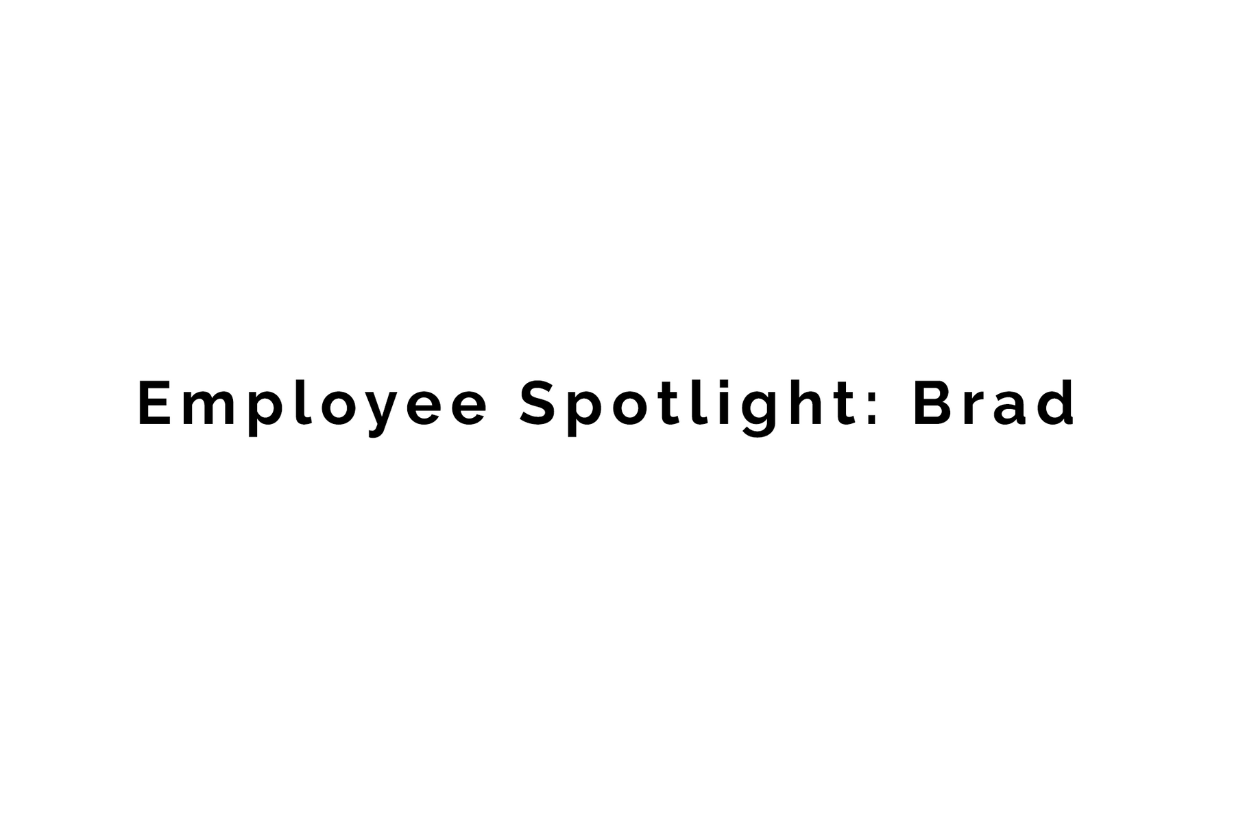 Employee Spotlight: Brad – Director of Sales